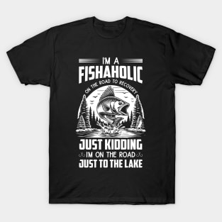 Fishing I'm A Fishaholic On The Road To Recovery To The Lake T-Shirt